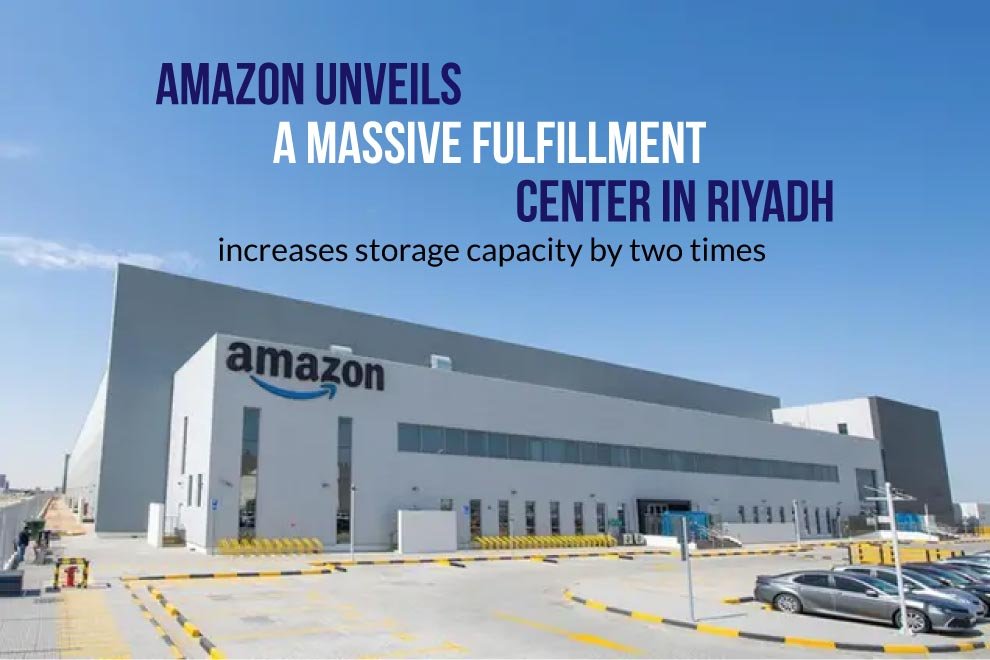 Amazon unveils a massive fulfillment center in Riyadh, increases storage capacity by two times