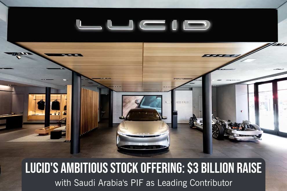 Lucid's Ambitious Stock Offering: $3 Billion Raise, with Saudi Arabia's PIF as Leading Contributor