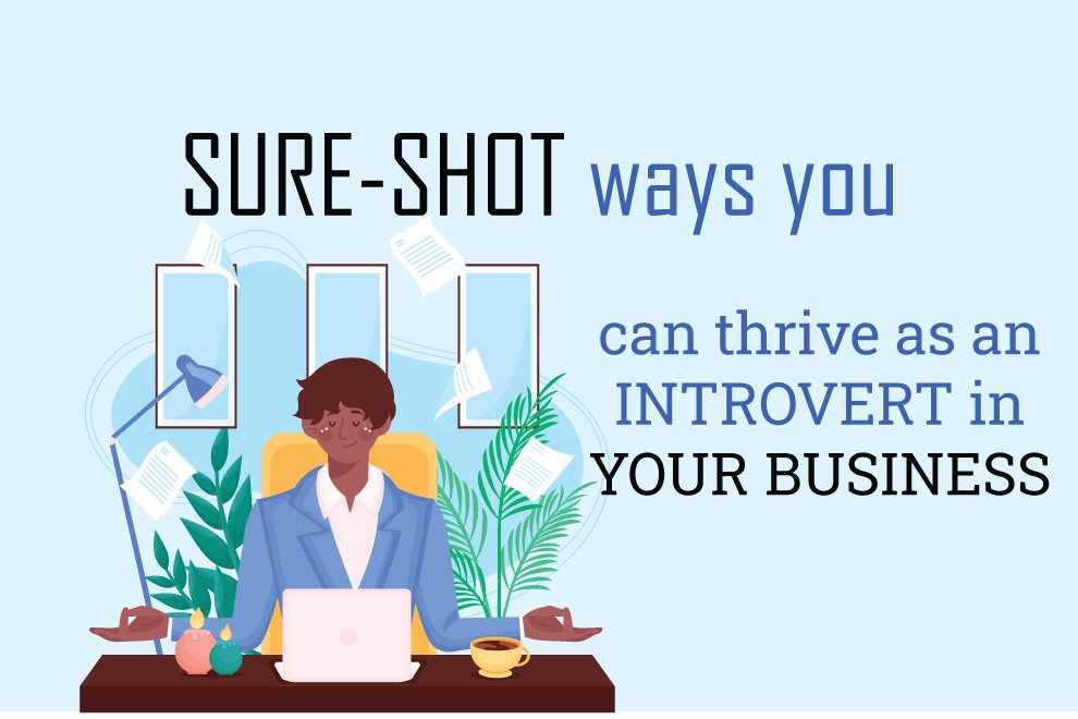 3 sure-shot ways you can thrive as an introvert in your business