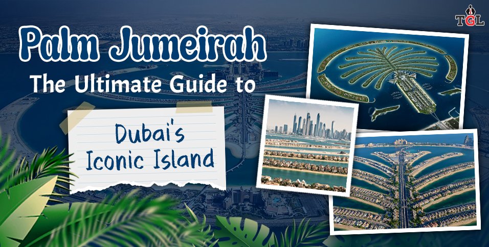 Palm Jumeirah: The Ultimate Guide to Dubai’s Iconic Island